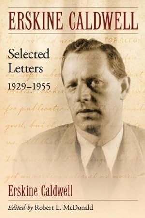 Immagine del venditore per Erskine Caldwell: Selected Letters, 1929-1955 by Edited by Robert L. McDonald, Erskine Caldwell [Paperback ] venduto da booksXpress