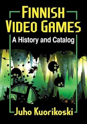 Imagen del vendedor de Finnish Video Games: A History and Catalog by Juho Kuorikoski [Paperback ] a la venta por booksXpress