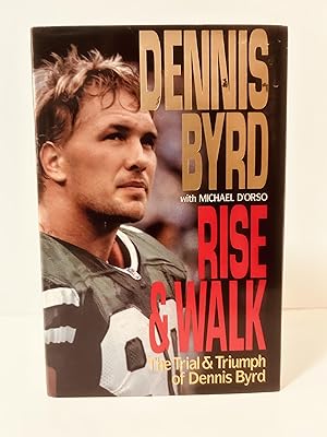 Seller image for Rise and Walk: The Trial and Triumph of Dennis Byrd [FIRST EDITION, FIRST PRINTING] for sale by Vero Beach Books