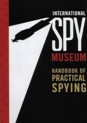 Seller image for International Spy Museum's Handbook of Practical Spying by Jack Barth [Paperback ] for sale by booksXpress