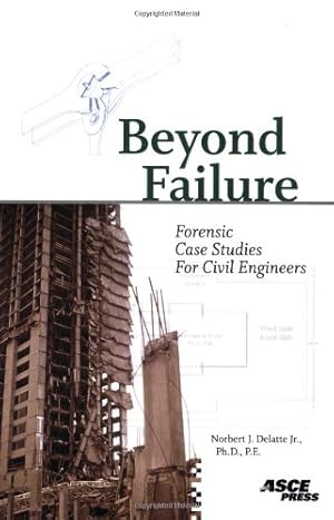 Image du vendeur pour Beyond Failure: Forensic Case Studies for Civil Engineers by Norbert J. Delatte [Paperback ] mis en vente par booksXpress