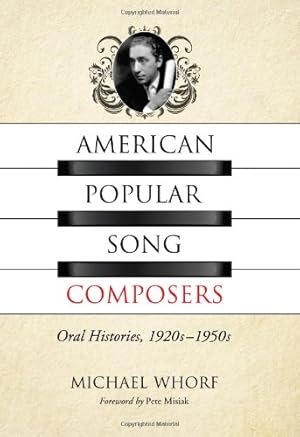 Image du vendeur pour American Popular Song Composers: Oral Histories, 1920s-1950s by Michael Whorf [Paperback ] mis en vente par booksXpress