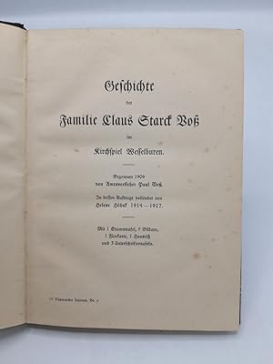 Geschichte der Familie Claus Starck Voß im Kirchspiel Wesselburen. Begonnen 1909 von Amtsvorstehe...
