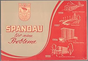 Spandau löst seine Probleme. Ein Vierjahresbericht [1955 - 1956 - 1957 - 1958].