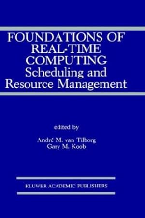 Immagine del venditore per Foundations of Real-Time Computing: Scheduling and Resource Management (The Springer International Series in Engineering and Computer Science) [Hardcover ] venduto da booksXpress