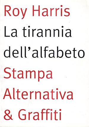 La tirannia dell'alfabeto. Ripensare la scrittura