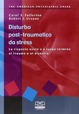 Image du vendeur pour Disturbo post-traumatico da stress. Le risposte acute e a lungo termine al trauma e al disastro mis en vente par Usatopoli libriusatierari