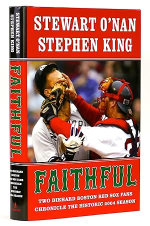 Faithful: Two Diehard Boston Red Sox Fans Chronicle the Historic 2004 Season