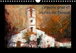 Seller image for Crayons gras et Huiles de Topaze (Calendrier mural Calendrier perptuel DIN A4 horizontal) for sale by moluna