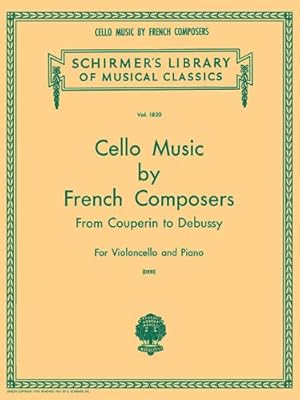 Immagine del venditore per Cello Music by French Composers from Couperin to Debussy for Violoncello and Piano by Marin Marais, François Couperin, Louis de Caix d'Hervelois, Edouard Lalo, Jules Massenet, Camille Saint-Saëns, Gabriel Fauré, Claude Debussy [Sheet music ] venduto da booksXpress