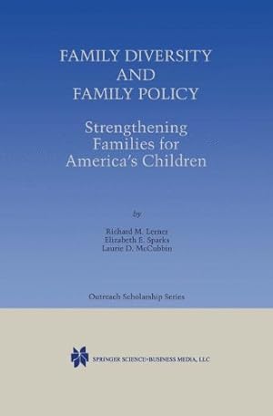 Seller image for Family Diversity and Family Policy: Strengthening Families for Americaâ  s Children (International Series in Outreach Scholarship (2)) by Lerner, Richard M., Sparks, Elizabeth E., McCubbin, Laurie D. [Hardcover ] for sale by booksXpress