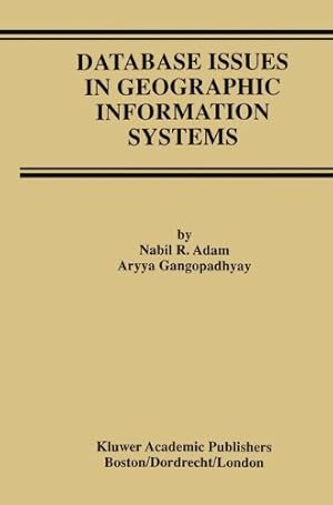 Immagine del venditore per Database Issues in Geographic Information Systems (The Kluwer International Series on Advances in Database Systems) by Adam, Nabil R., Gangopadhyay, Aryya [Hardcover ] venduto da booksXpress