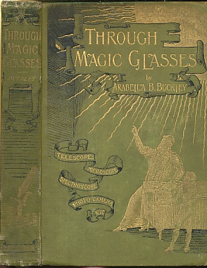 Image du vendeur pour Through Magic Glasses and Other Lectures A Sequel to the Fairyland of Science mis en vente par Bookshelf of Maine