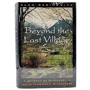 Beyond the Last Village; A Journey of Discovery in Asia's Forbidden Wilderness