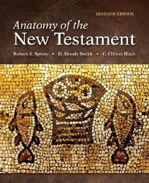 Image du vendeur pour Anatomy of the New Testament by Robert A. Spivey, D. Moody Smith, C. Clifton Black [Paperback ] mis en vente par booksXpress
