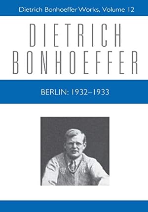 Seller image for Berlin: 1932-1933 (Dietrich Bonhoeffer Works, Vol. 12) [Hardcover ] for sale by booksXpress