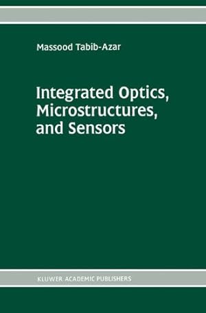 Seller image for Integrated Optics, Microstructures, and Sensors (The Springer International Series in Engineering and Computer Science) by Tabib-Azar, Massood [Hardcover ] for sale by booksXpress