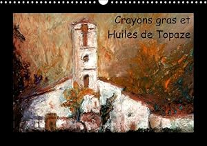 Seller image for Crayons gras et Huiles de Topaze (Calendrier mural Calendrier perptuel DIN A3 horizontal) for sale by moluna