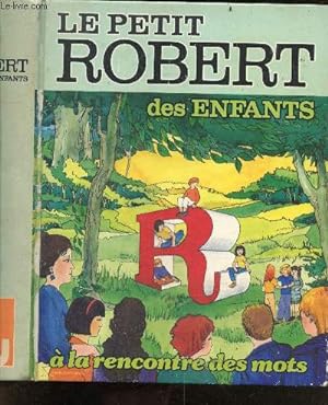 Imagen del vendedor de Le petit robert des enfants - a la rencontre des mots - dictionnaire de la langue francaise a la venta por Le-Livre
