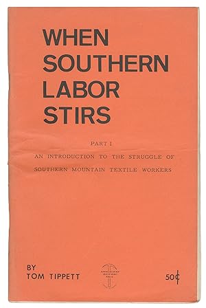 When Southern Labor Stirs: Part I: An Introduction to the Struggle of Southern Mountain Textile W...
