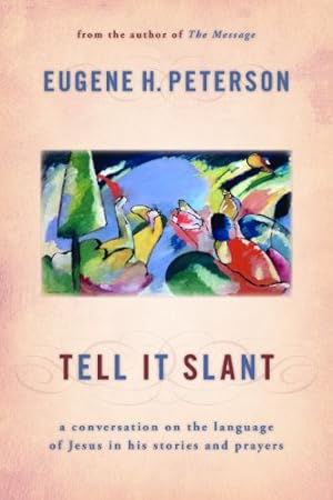 Seller image for Tell It Slant: A Conversation on the Language of Jesus in His Stories and Prayers by Peterson, Eugene [Paperback ] for sale by booksXpress
