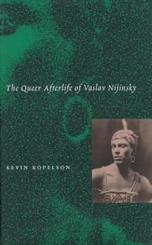 Immagine del venditore per The Queer Afterlife of Vaslav Nijinsky by Kopelson, Kevin [Hardcover ] venduto da booksXpress