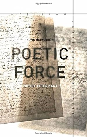 Bild des Verkufers fr Poetic Force: Poetry after Kant (Meridian: Crossing Aesthetics) by McLaughlin, Kevin [Hardcover ] zum Verkauf von booksXpress