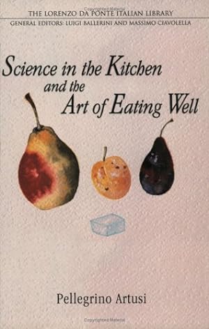 Seller image for Science in the Kitchen and the Art of Eating Well (Lorenzo Da Ponte Italian Library) by Artusi, Pellegrino [Paperback ] for sale by booksXpress