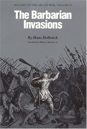 Seller image for The Barbarian Invasions: History of the Art of War, Volume II by Delbrück, Hans [Paperback ] for sale by booksXpress