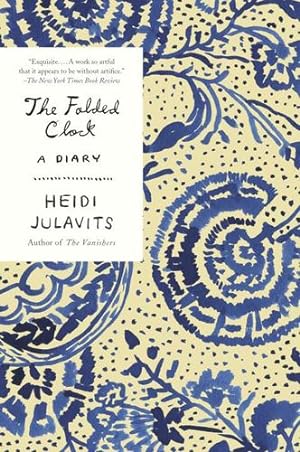 Seller image for The Folded Clock: A Diary by Julavits, Heidi [Paperback ] for sale by booksXpress