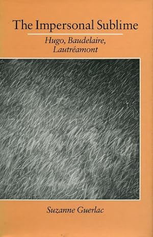 Seller image for The Impersonal Sublime: Hugo, Baudelaire, Lautreamont by Guerlac, Suzanne [Hardcover ] for sale by booksXpress