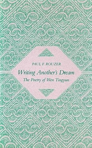 Seller image for Writing Anothers Dream: The Poetry of Wen Tingyun by Rouzer, Paul F. [Hardcover ] for sale by booksXpress