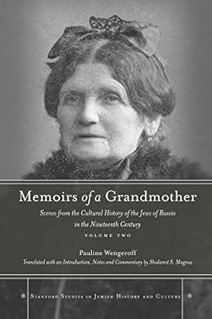 Seller image for Memoirs of a Grandmother: Scenes from the Cultural History of the Jews of Russia in the Nineteenth Century, Volume Two (Stanford Studies in Jewish History and Culture) by Wengeroff, Pauline [Hardcover ] for sale by booksXpress