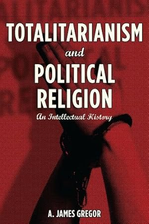 Imagen del vendedor de Totalitarianism and Political Religion: An Intellectual History by A. James Gregor [Hardcover ] a la venta por booksXpress