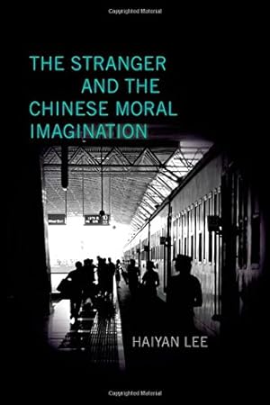 Seller image for The Stranger and the Chinese Moral Imagination by Lee, Haiyan [Hardcover ] for sale by booksXpress