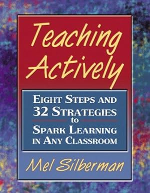 Bild des Verkufers fr Teaching Actively: Eight Steps and 32 Strategies to Spark Learning in Any Classroom zum Verkauf von WeBuyBooks