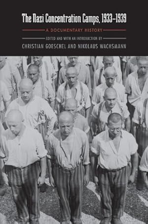 Imagen del vendedor de The Nazi Concentration Camps, 1933-1939: A Documentary History [Hardcover ] a la venta por booksXpress