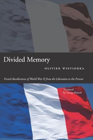 Seller image for Divided Memory: French Recollections of World War II from the Liberation to the Present by Wieviorka, Olivier [Hardcover ] for sale by booksXpress