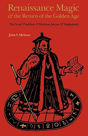 Seller image for Renaissance Magic and the Return of the Golden Age: The Occult Tradition and Marlowe, Jonson, and Shakespeare by Mebane, John S. [Paperback ] for sale by booksXpress