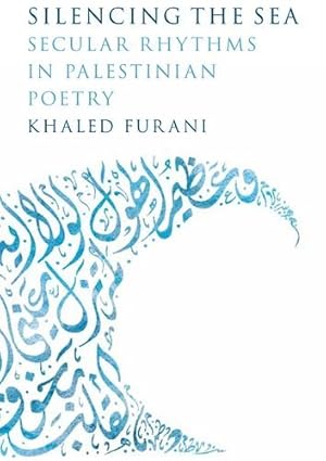 Bild des Verkufers fr Silencing the Sea: Secular Rhythms in Palestinian Poetry by Furani, Khaled [Hardcover ] zum Verkauf von booksXpress