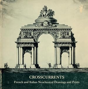 Seller image for Crosscurrents: French and Italian Neoclassical Drawings and Prints from the Cooper-Hewitt Museum, the Smithsonian Institution's National Museum of Design for sale by LEFT COAST BOOKS