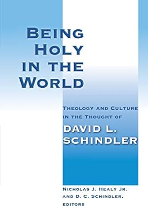 Bild des Verkufers fr Being Holy in the World: Theology and Culture in the Thought of David L. Schindler [Soft Cover ] zum Verkauf von booksXpress