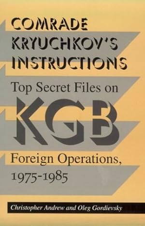 Immagine del venditore per Comrade Kryuchkov's Instructions: Top Secret Files on KGB Foreign Operations, 1975-1985 by Andrew, Christopher, Gordievsky, Oleg [Paperback ] venduto da booksXpress