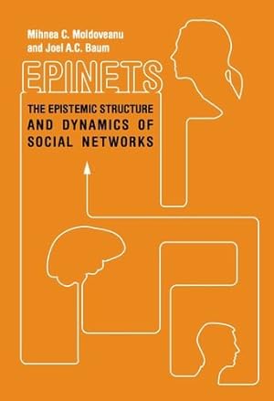 Bild des Verkufers fr Epinets: The Epistemic Structure and Dynamics of Social Networks by Moldoveanu, Mihnea C., Baum, Joel A.C. [Hardcover ] zum Verkauf von booksXpress
