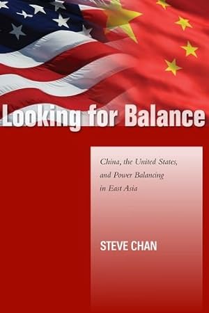 Immagine del venditore per Looking for Balance: China, the United States, and Power Balancing in East Asia (Studies in Asian Security) by Chan, Steve [Hardcover ] venduto da booksXpress