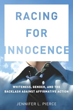 Immagine del venditore per Racing for Innocence: Whiteness, Gender, and the Backlash Against Affirmative Action by Pierce, Jennifer [Hardcover ] venduto da booksXpress