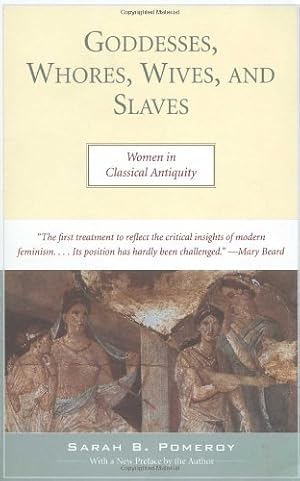 Seller image for Goddesses, Whores, Wives, and Slaves: Women in Classical Antiquity by Pomeroy, Sarah [Paperback ] for sale by booksXpress