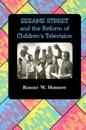 Bild des Verkufers fr "Sesame Street" and the Reform of Children's Television by Morrow, Robert W. [Paperback ] zum Verkauf von booksXpress