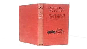 Imagen del vendedor de How To Be A Motorist a la venta por Goldstone Rare Books