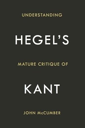 Bild des Verkufers fr Understanding Hegel's Mature Critique of Kant by McCumber, John [Hardcover ] zum Verkauf von booksXpress